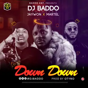 DJ Baddo - Down Down Ft. Jaywon & Martel